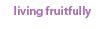 living fruitfully