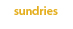 sundries